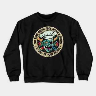 Funny Zombie Kitchen - Bone Broth - Depth & Flavor Crewneck Sweatshirt